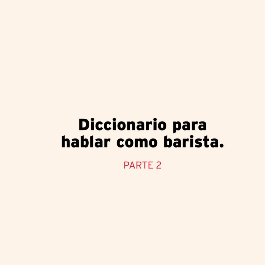 Publicación de MUMAC Academy Lab: Diccionario para hablar como barista — Parte 2.